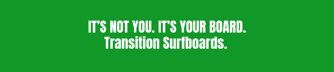 It's not you. It's your phone. Transition surfboards.